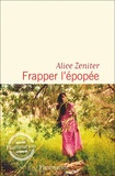 Alice Zeniter - Frapper l'épopée.