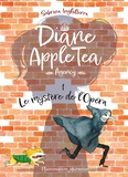Sabrina Inghilterra et Bérengère Delaporte - Diane Apple Tea Agency - Tome 1, Le mystère de l'Opéra.