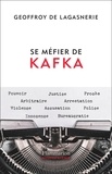 Geoffroy de Lagasnerie - Se méfier de Kafka.