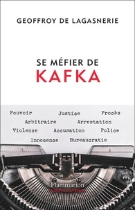 Geoffroy de Lagasnerie - Se méfier de Kafka.