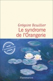Grégoire Bouillier - Le syndrome de l'Orangerie.