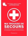 Lionel Ventura - Ma trousse de secours - 80 manipulations et gestes de secours illustrés.