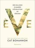 Cat Bohannon - Eve - 200 millions d'années d'évolution au féminin.
