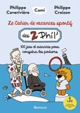  Cami et Philippe Caverivière - Le cahier de vacances sportif des 2 Phil' - 100 jeux et exercices pour conquérir les podiums.