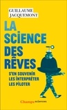 Guillaume Jacquemont - La science des rêves - S'en souvenir, les interpréter, les piloter.