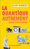 Julien Bobroff - La quantique autrement - Garanti sans équation !.
