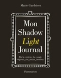 Marie Gardeisen - Mon Shadow Light Journal.