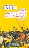 Frédéric Encel - L'art de la guerre par l'exemple - Stratèges et batailles.