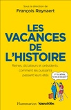 François Reynaert et Stéphane Trapier - Les vacances de l'Histoire - Reines, dictateurs et présidents : comment les puissants passent leurs étés.