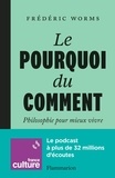 Frédéric Worms - Le pourquoi du comment - Philosophie pour mieux vivre.