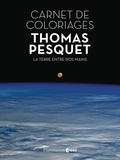 Thomas Pesquet - Carnet de coloriages - La terre entre nos mains.