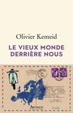 Olivier Kemeid - Le vieux monde derrière nous.