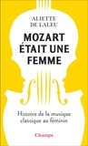 Laleu aliette De - Mozart était une femme - Histoire de la musique classique au féminin.