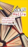 Laure Murat - Relire - Enquête sur une passion littéraire.