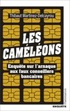 Thibaut Martinez-Delcayrou - Les Caméléons - Enquête sur l'arnaque aux faux conseillers bancaires.