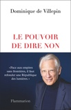 Dominique de Villepin - Le pouvoir de dire non.