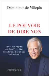 Dominique de Villepin - Le pouvoir de dire non.