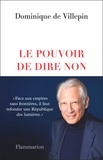 Dominique de Villepin - Le pouvoir de dire non.