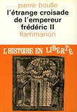 Pierre Boulle - L'étrange croisade de l'Empereur Frédéric II - L'histoire en liberté.