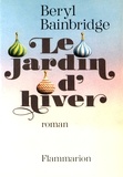 Beryl Bainbridge - Le jardin d'hiver.