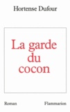 Hortense Dufour - La garde du cocon.