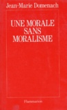 Jean-Marie Domenach - Une morale sans moralisme.
