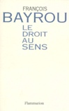 François Bayrou - Le droit au sens.