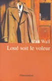 Alan Wall - Loue Soit Le Voleur.
