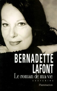 Bernadette Lafont - Bernadette Laffont. Le Roman De Sa Vie, Souvenirs.