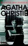 Huguette Bouchardeau - Agatha Christie. Agatha Dans Tous Ses Etats.