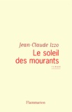Jean-Claude Izzo - Le soleil des mourants.