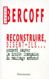 André Bercoff - Reconstruire, Disent-Ils... Comment Sauver La Droite Francaise Du Naufrage Annonce.