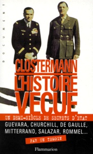 Pierre Clostermann - L'Histoire Vecue. Un Demi-Siecle De Secrets D'Etat.