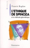 Francis Kaplan - L'"ETHIQUE" DE SPINOZA ET LA METHODE GEOMETRIQUE. - Introduction à la lecture de Spinoza.