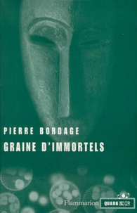 Pierre Bordage - Graine d'immortels.
