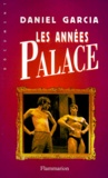 Daniel Garcia - Les années Palace.