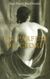 Ann-Marie MacDonald - Un Parfum De Cedre.