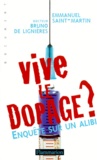 Emmanuel Saint-Martin et Bruno de Lignieres - Vive Le Dopage ? Enquete Sur Un Alibi.