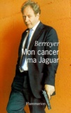 Jackie Berroyer - Mon Cancer, Ma Jaguar.