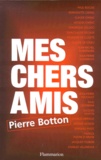 Pierre Botton - Mes chers amis.