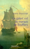 Marie Brantôme - Le Galant Exil Du Marquis De Boufflers.
