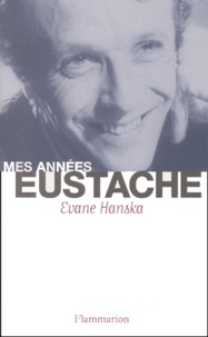 Evane Hanska - Mes Annees Eustache.