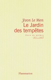 Yvon Le Men - Le jardin des tempêtes - Choix de poèmes 1971-1996.