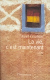 Noël Couëdel - La Vie, C'Est Maintenant.