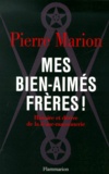 Pierre Marion - Mes Bien-Aimes Freres ! Histoire Et Derive De La Franc-Maconnerie.