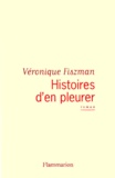 Véronique Fiszman - Histoires D'En Pleurer.