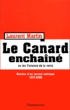 Laurent Martin - Le Canard Enchaine Ou Les Fortunes De La Vertu. Histoire D'Un Journal Satirique, 1915-2000.