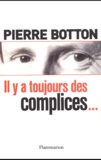 Pierre Botton - Il Y A Toujours Des Complices....