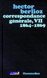 Hector Berlioz - Correspondance générale - Tome 7, 1864-1869.