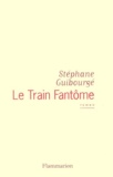 Stéphane Guibourgé - Le Train Fantome.